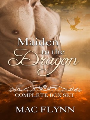 cover image of Maiden to the Dragon Complete Box Set (Dragon Shifter Romance)